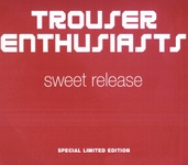 Trouser Enthusiasts - Sweet Release
