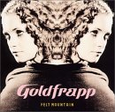 Goldfrapp - Felt Mountain