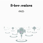 A-bee - A-bee remixes -FACE-