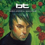 BT - THESE HOPEFUL MACHINE