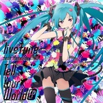 livetune feat. �����~�N - Tell Your World EP