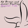 Ad Brown & James Hockley - Summer Tide