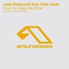 Jody Wisternoff feat. Pete Josef - How You Make Me Smile